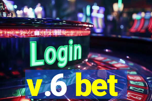 v.6 bet
